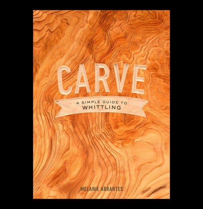 Carve: A Simple Guide to Whittling-Books-Penguin Random House-PaxtonGate