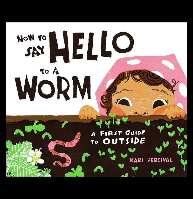 How to Say Hello to a Worm - Paxton Gate