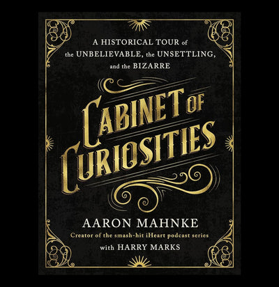 Cabinet of Curiosities: A Historical Tour of the Unbelievable, the Unsettling, and the Bizarre-Books-Macmillan-PaxtonGate