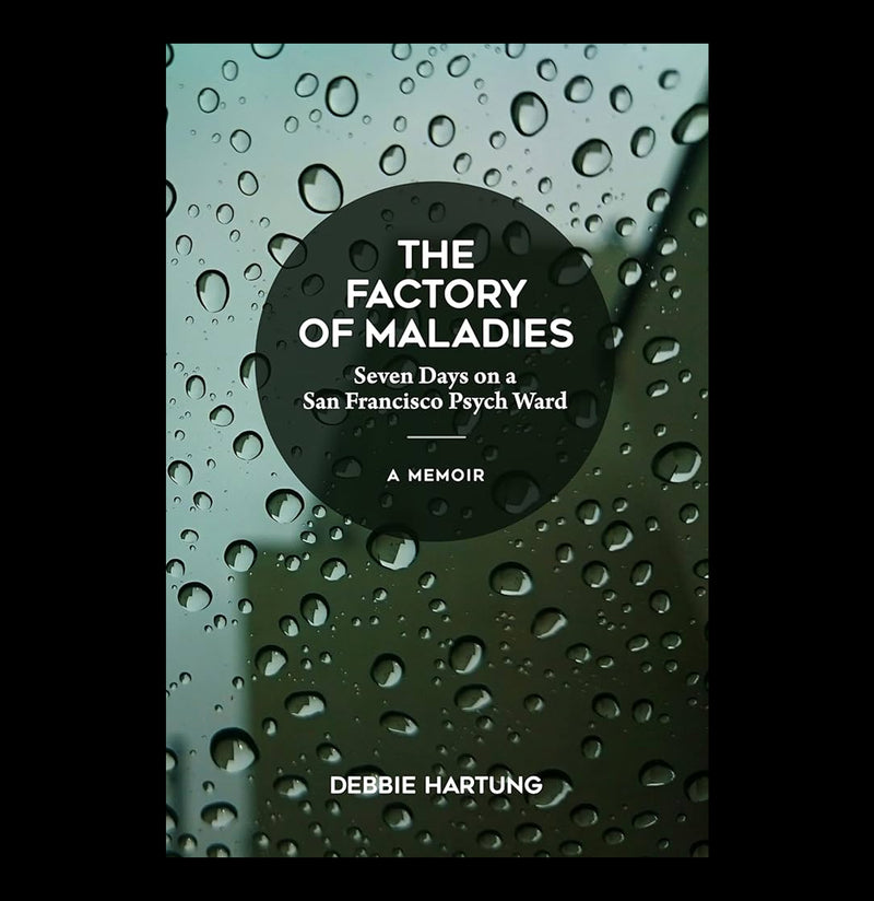The Factory of Maladies: Seven Days on a San Francisco&