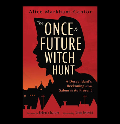 Once & Future Witch Hunt: Reckoning from the Salem to Present-Books-Microcosm Publishing-PaxtonGate