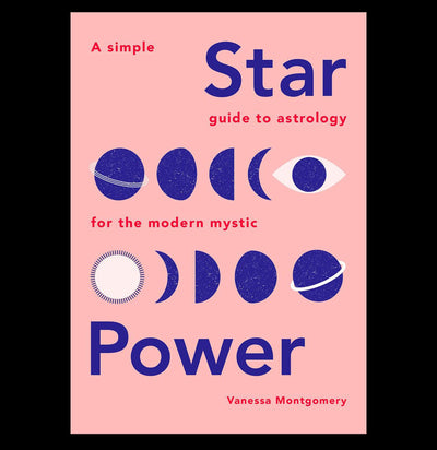 Star Power: A Simple Guide to Astrology for the Modern Mystic - Paxton Gate