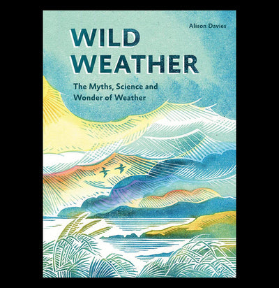 Wild Weather: The Myths, Science and Wonder of Weather - Paxton Gate