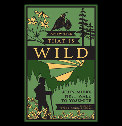 Anywhere That Is Wild: John Muir's First Walk to Yosemite - Paxton Gate