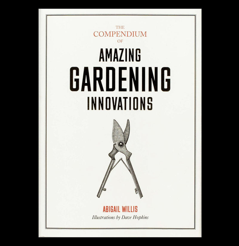 Compendium of Amazing Gardening Innovations - Paxton Gate