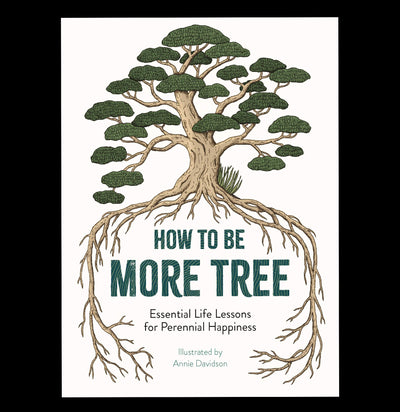 How to Be More Tree - Paxton Gate