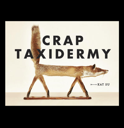 Crap Taxidermy - Paxton Gate