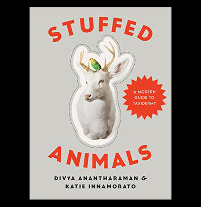 Stuffed Animals: A Modern Guide to Taxidermy - Paxton Gate